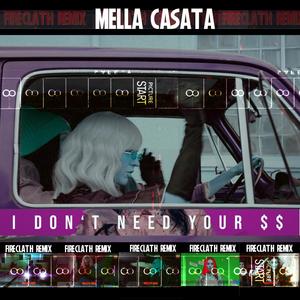 I don´t need your $$(feat. Mella Casata) (Fireclath Remix)