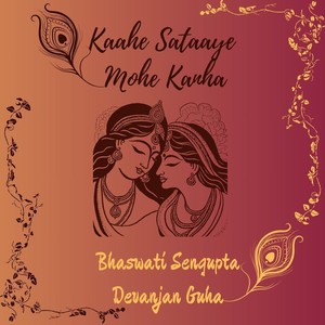 Kaahe Sataaye Mohe Kanha