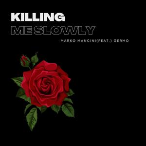 Killing Me Slowly (feat. Germo) [Explicit]