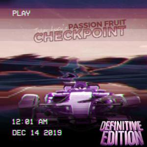 Passionfruit Checkpoint: "Definitive Edition" (Explicit)