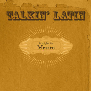 Talkin Latin Vol. 7: A Night In Mexico