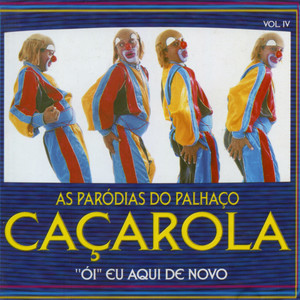 Ói Eu Aqui de Novo (As Paródias do Palhaço Caçarola, Vol. IV)