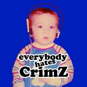 Everybody Hates CrimZ (Explicit)