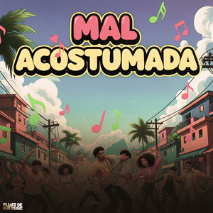 Mal Acostumada (Explicit)