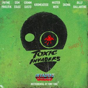 Toxic Invaders (feat. Pryme Prolifik, Dom Staxx, Grimm Gusto, Kromeatose, Mister Misk, Skema & Billy Ballantine) (Explicit)