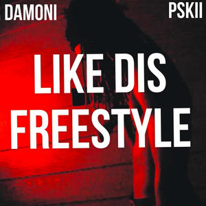 Like Dis Freestlte (feat. Pskii) [Explicit]