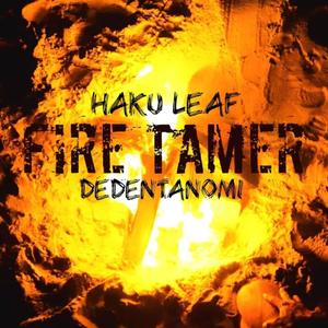 FIRE TAMER (feat. Haku Leaf) (Explicit)