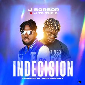 Indecision (feat. J to the B)