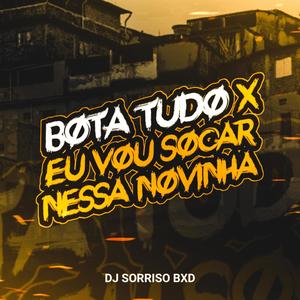 BOTA TUDO x EU VOU SOCAR NESSA NOVINHA (Explicit)