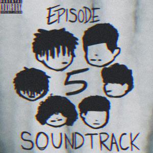 Episode 5 Soundtrack (Explicit)