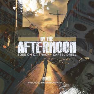 By The Afternoon (feat. Cartel Drell) [Explicit]