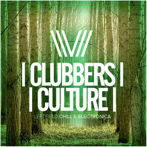 Clubbers Culture: Leftfield Chill & Electronica