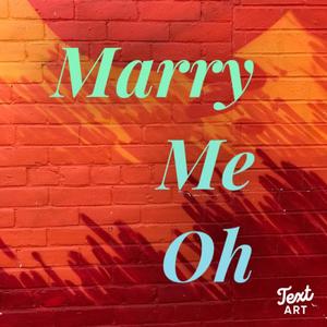 Marry Me Oh (feat. Alpha Male)