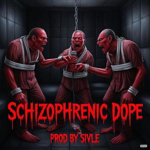 Schizophrenic (DOPE) (Explicit)