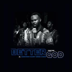Better God(feat. Shekinah Glory Mass Choir)