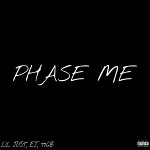 Phase me (feat. EJ & 77CB) (Explicit)