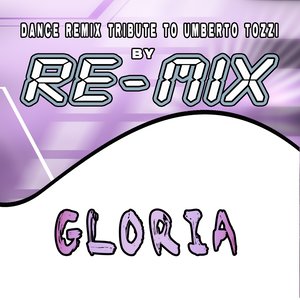 Gloria (Dance Remix Tribute to Umberto Tozzi)