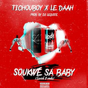 SOUKWE SA BABY (feat. Tichouboy & Le Daah)