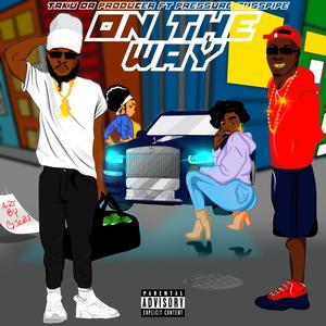 On The Way(feat. Pressure Busspipe) (Explicit)