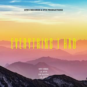 Everything I Had(feat. Lil Stix, Dr Sloth & Lil Ady) (Explicit)