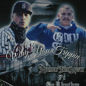Why You Trippin (feat. OG RHYTHM) (Explicit)