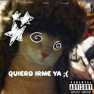 Quiero irme ya (Explicit)