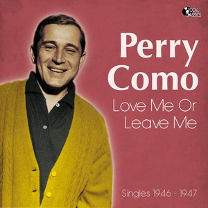 Love Me or Leave Me (Singles 1946 - 1947)