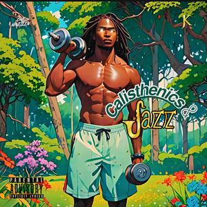 Calisthenics & Jazz (Explicit)