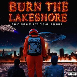 Burn the Lakeshore (Explicit)