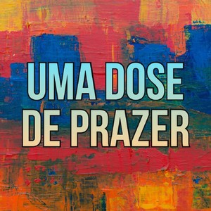 Uma Dose de Prazer