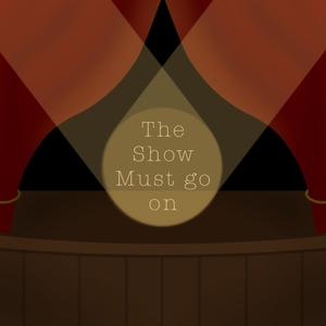 The Show Must go on