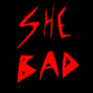 She Bad (feat. Louiibett) [Explicit]