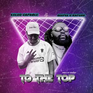 To the top (feat. Beepee d rapgod)