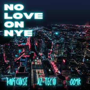 No Love on NYE (feat. King Chvse & 009k) [Explicit]