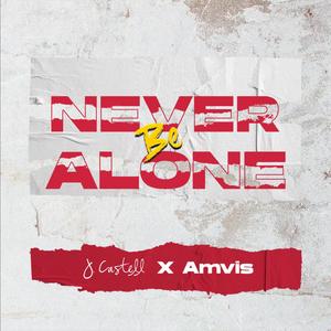 Never Be Alone