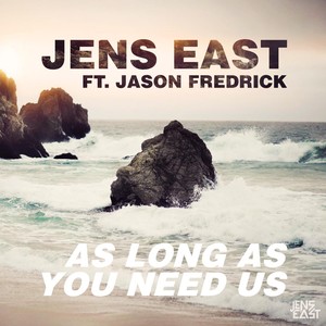 As Long as You Need Us(feat. Jason Fredrick)