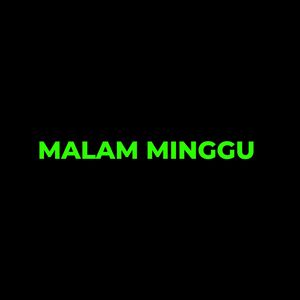 MALAM MINGGU