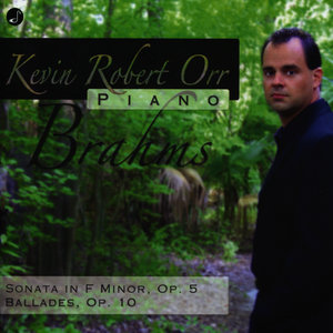 Brahms: Sonata In F Minor, Op. 5, Ballades, Op. 10