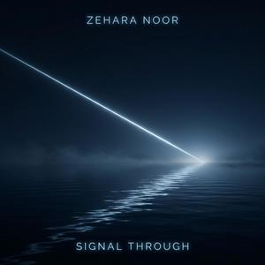Signal Through (feat. Zehara Noor)