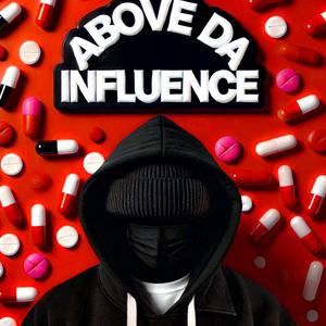 Above da influence (Explicit)