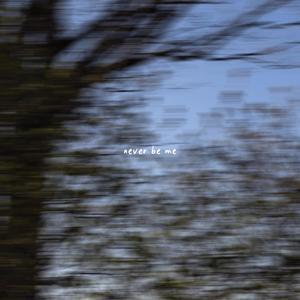 NEVER BE ME (feat. Devin Grant Truver)