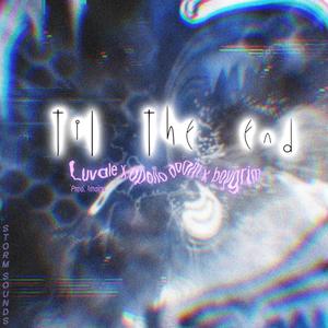 til the end (feat. luvale, apollo doom & boygrim) (Explicit)