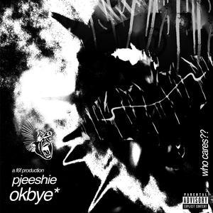 okbye* (Explicit)