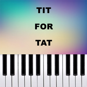 TIT FOR TAT (Piano Version)