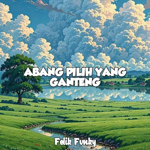 Abang Pilih Yang Ganteng