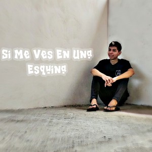 Si Me Ves En Una Esquina