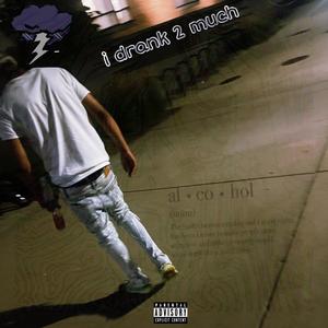 i drank 2 much (Explicit)