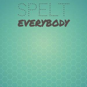 Spelt Everybody