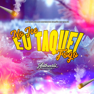 No Ice Eu Taquei Fogo (Explicit)