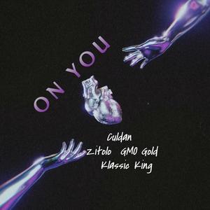 On You (feat. GMO Gold, Zitolo & Klassic King)